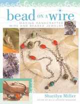 9781581806502-1581806507-Bead on a Wire: Making Handcrafted Wire and Beaded Jewelry