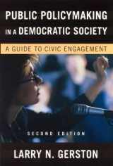9780765622402-0765622408-Public Policymaking in a Democratic Society: A Guide to Civic Engagement