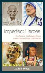 9781475862065-1475862067-Imperfect Heroes: Teaching in Challenging Times to Motivate Student Achievement