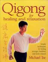 9780312340261-0312340265-Qigong for Healing and Relaxation: Simple Techniques for Feeling Stronger, Healthier, and More Relaxed