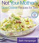 9781558323414-1558323414-Not Your Mother's Slow Cooker Recipes for Two