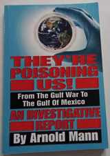 9780615410630-0615410634-They're Poisoning Us!: From the Gulf War to the Gulf of Mexico An Investigative Report
