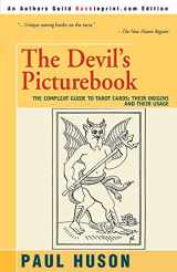 9780595273331-0595273335-THE DEVIL'S PICTUREBOOK: THE COMPLEAT GUIDE TO TAROT CARDS: THEIR ORIGINS AND THEIR USAGE