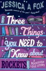 9781780721712-1780721714-Three Things You Need to Know About Rockets: A memoir