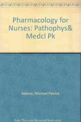9780132427166-0132427168-Pharmacology for Nurses Package: A Pathophysiological Approach