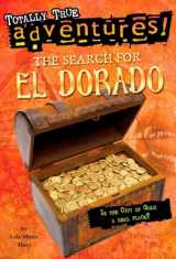 9780553536140-0553536141-The Search for El Dorado (Totally True Adventures): Is the City of Gold a Real Place?