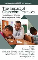 9781648023996-1648023991-The Impact of Classroom Practices: Teacher Educators' Reflections on Culturally Relevant Teachers (Contemporary Perspectives on Access, Equity, and Achievement)