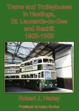 9781910654149-1910654140-Trams and Trolleybuses in Hastings, St. Leonards-on-Sea and Bexhill 1905-1959