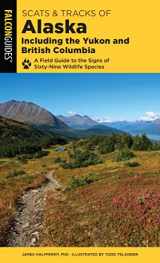 9781493042982-149304298X-Scats and Tracks of Alaska Including the Yukon and British Columbia: A Field Guide To The Signs Of Sixty-Nine Wildlife Species (Scats and Tracks Series)