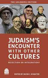9781592644834-159264483X-Judaism's Encounter with Other Cultures: Rejection or Integration?: The Goldberg Edition