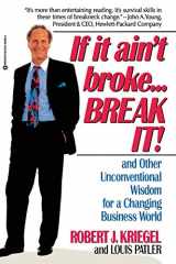 9780446393591-0446393592-If it Ain't Broke...Break It!: And Other Unconventional Wisdom for a Changing Business World