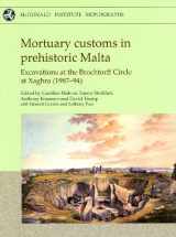 9781902937496-190293749X-Mortuary Customs in Prehistoric Malta: excavations at the Brochtorff Circle at Xaghra, Gozo (1987-94) (McDonald Institute Monographs)