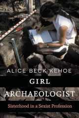 9781496229366-1496229363-Girl Archaeologist: Sisterhood in a Sexist Profession
