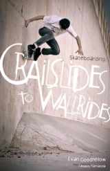 9780979118029-0979118026-Skateboarding: Crailslides to Wallrides