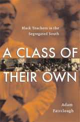 9780674023079-0674023072-A Class of Their Own: Black Teachers in the Segregated South