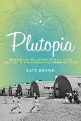 9780190233105-0190233109-Plutopia: Nuclear Families, Atomic Cities, and the Great Soviet and American Plutonium Disasters