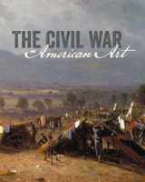 9780300187335-0300187335-The Civil War and American Art (Metropolitan Museum, New York: Exhibition Catalogues)