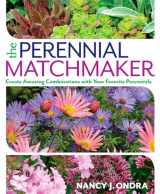 9781623365387-1623365384-The Perennial Matchmaker: Create Amazing Combinations with Your Favorite Perennials