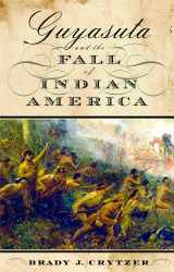 9781594161742-1594161747-Guyasuta and the Fall of Indian America