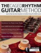 9781789334166-1789334160-The CAGED Rhythm Guitar Method: Learn to Play Any Chord Anywhere on the Neck Using The CAGED System