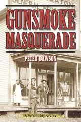 9781629143811-1629143812-Gunsmoke Masquerade: A Western Story