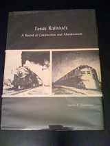 9780877552482-0877552487-Texas railroads: A record of construction and abandonment
