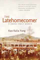 9781566892087-1566892082-The Latehomecomer: A Hmong Family Memoir