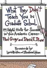 9781579222642-1579222641-What They Didn't Teach You in Graduate School: 199 Helpful Hints for Success in Your Academic Career