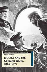 9780333687574-0333687574-Moltke and the German Wars, 1864-1871 (European History in Perspective, 10)