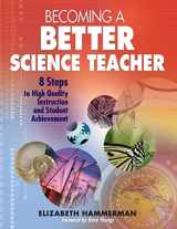 9781412926614-1412926610-Becoming a Better Science Teacher: 8 Steps to High Quality Instruction and Student Achievement