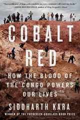 9781250324078-1250324076-Cobalt Red: How the Blood of the Congo Powers Our Lives [paperback] Siddharth Kara [Apr 01, 2023]