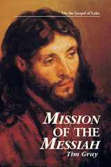 9780966322316-0966322312-Mission of the Messiah: On the Gospel of Luke (Kingdom Studies)