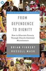 9780310518129-0310518121-From Dependence to Dignity: How to Alleviate Poverty through Church-Centered Microfinance