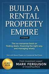 9781530663941-1530663946-Build a Rental Property Empire: The no-nonsense book on finding deals, financing the right way, and managing wisely. (InvestFourMore Investor Series)