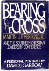 9780688047948-0688047947-Bearing the Cross: Martin Luther King Jr., and the Southern Christian Leadership Conference
