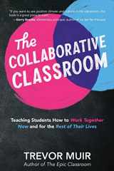 9781951600006-1951600002-The Collaborative Classroom: Teaching Students How to Work Together Now and for the Rest of Their Lives