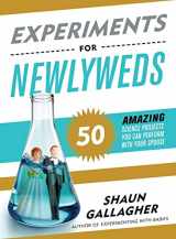 9781492669760-1492669768-Experiments for Newlyweds: 50 Amazing Science Projects You Can Perform with Your Spouse (Funny Wedding or Engagement Gift for Husband or Wife)