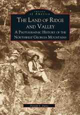 9780738505862-0738505862-The Land of Ridge and Valley: A Photographic History of the Northwest Georgia Mountains (Images of America)