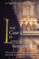 9781621384403-1621384403-The Case for Liturgical Restoration: Una Voce Studies on the Traditional Latin Mass
