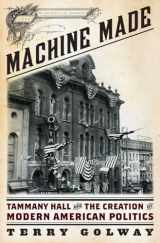 9780871403759-0871403757-Machine Made: Tammany Hall and the Creation of Modern American Politics