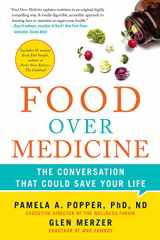 9781937856809-1937856801-Food Over Medicine: The Conversation That Could Save Your Life