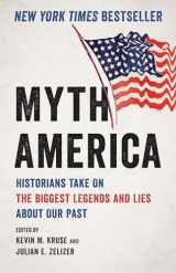 9781541601390-1541601394-Myth America: Historians Take On the Biggest Legends and Lies About Our Past