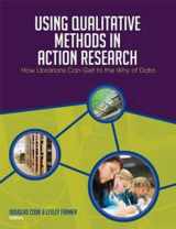 9780838985762-0838985769-Using Qualitative Methods in Action Research: How Librarians Can Get to the Why of Data