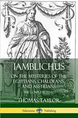9780359737758-0359737757-Iamblichus on the Mysteries of the Egyptians, Chaldeans, and Assyrians: The Complete Text