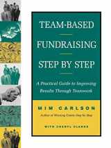 9780787943677-0787943673-Team-Based Fundraising Step-by Step: A Practical Guide to Improving Results Through Teamwork