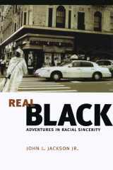 9780226390017-0226390012-Real Black: Adventures in Racial Sincerity