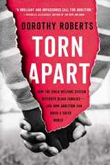 9781541675469-1541675460-Torn Apart: How the Child Welfare System Destroys Black Families--and How Abolition Can Build a Safer World