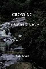 9781522988526-1522988521-Crossing: The Struggle of Identity