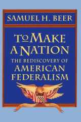 9780674893184-0674893182-To Make a Nation: The Rediscovery of American Federalism