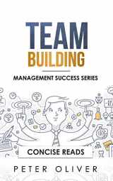 9781977015167-1977015166-Team Building: The Principles of Managing People and Productivity (Management Success)